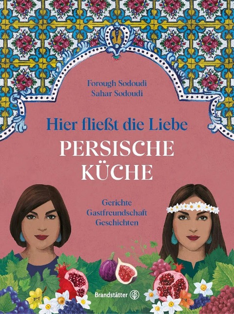 Hier fließt die Liebe. Persische Küche.