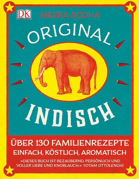 Kochbuch Original indisch. Über 130 Familienrezepte von Meera Sodha. Einfach, köstlich, aromatisch