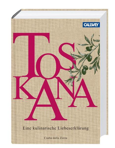 Kochbuch - Toskana - Eine kulinarische Liebeserklärung