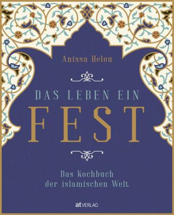 Kochbuch Das Leben ein Fest.- das Kochbuch der islamischen Welt.