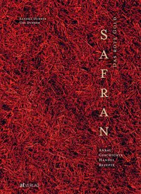 Kochbuch Safran. Das rote Gold - Anbau, Geschichte, Handel, Rezepte