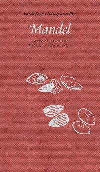 Kochbuch Mandel. Mandelbaums kleine Gourmandise Band 14