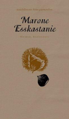 Kochbuch Marone / Esskastanie. Mandelbaums kleine Gourmandise Band 3