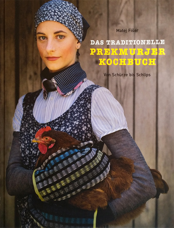 Kochbuch - Das traditionelle Prekmurjer Kochbuch - Die slowenische Küche - Von Schürze bis Schlips