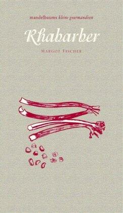 Kochbuch Rhabarber. Mandelbaums kleine Gourmandise Band 23