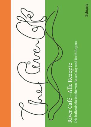 Kochbuch River Cafe – Alle Rezepte. Die italienische Küche von Rose Gray und Ruth Rogers