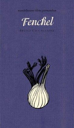 Kochbuch Fenchel. Mandelbaums kleine Gourmandise Band 26