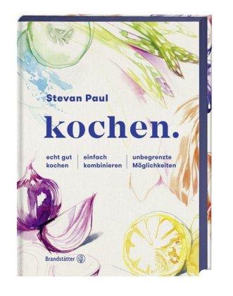 Kochbuch kochen von Stevan Paul - echt gut kochen - einfach kombinieren - unbegrenzte Möglichkeiten